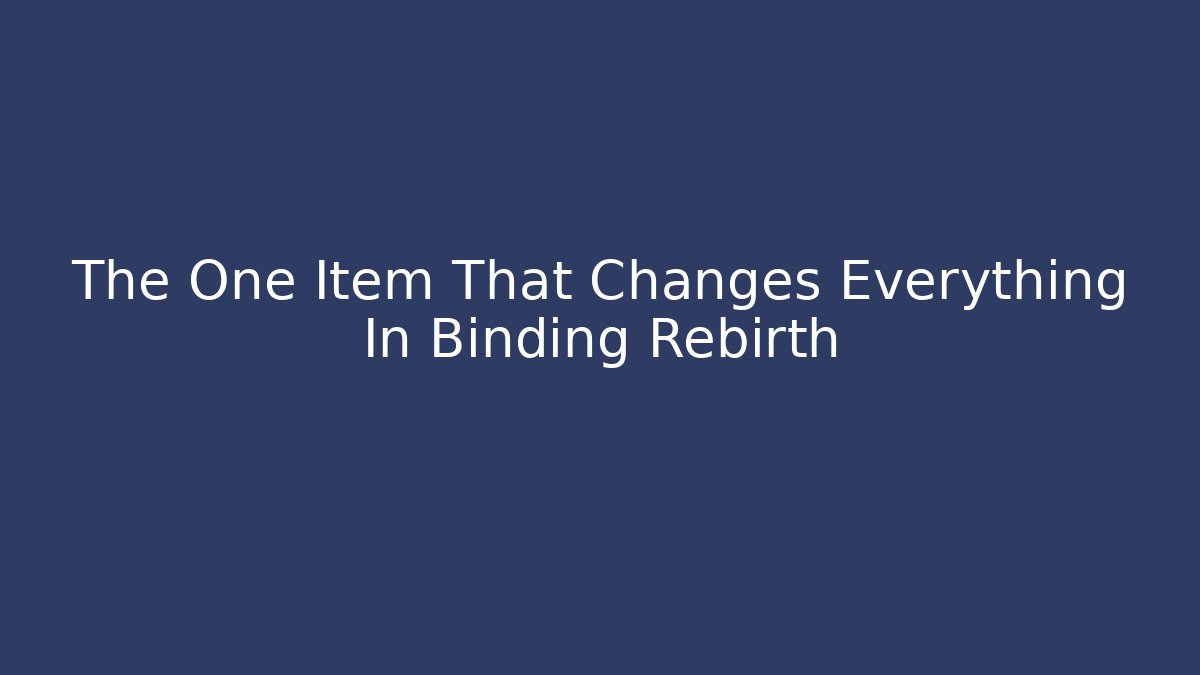 The One Item That Changes Everything In Binding Rebirth - Critter Realm