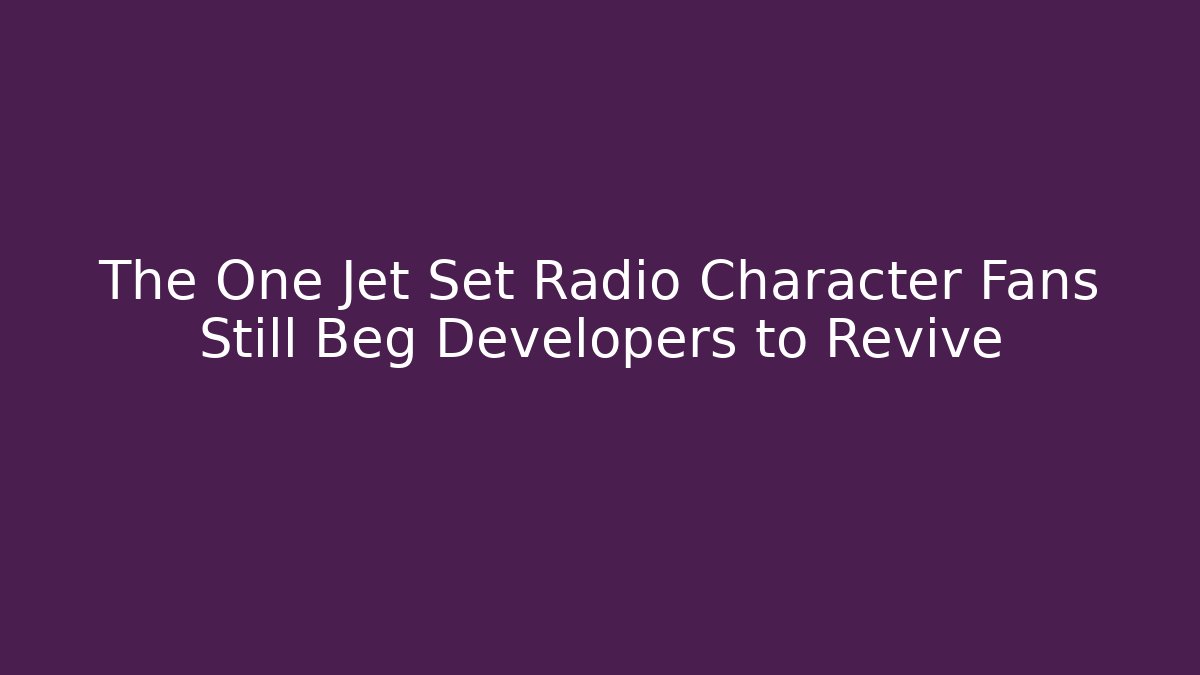 The One Jet Set Radio Character Fans Still Beg Developers to Revive