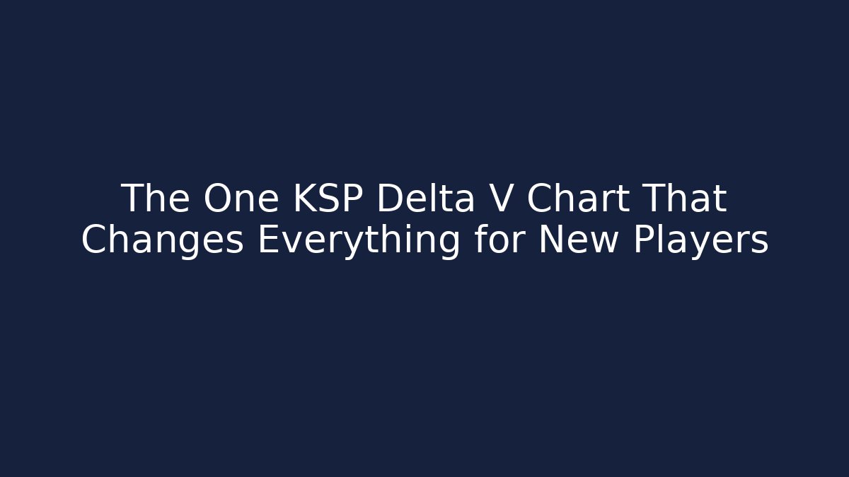 The One KSP Delta V Chart That Changes Everything for New Players - Critter Realm