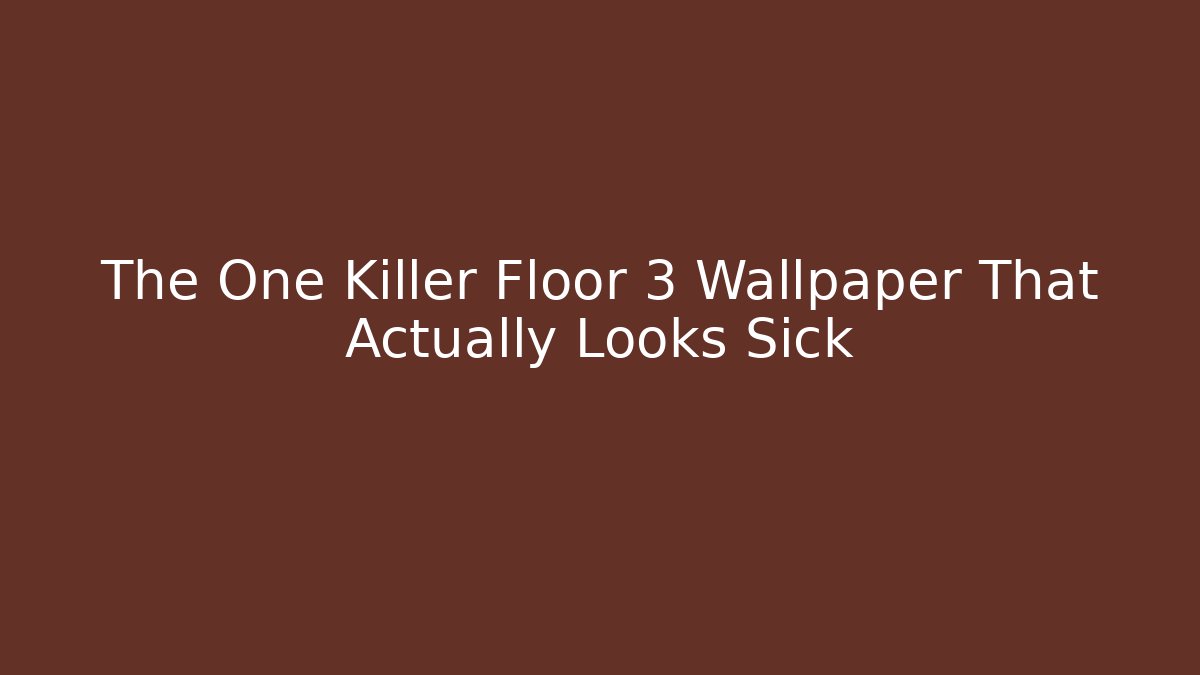 The One Killer Floor 3 Wallpaper That Actually Looks Sick