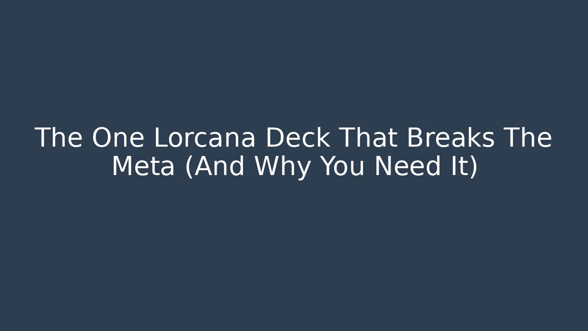 The One Lorcana Deck That Breaks The Meta (And Why You Need It)
