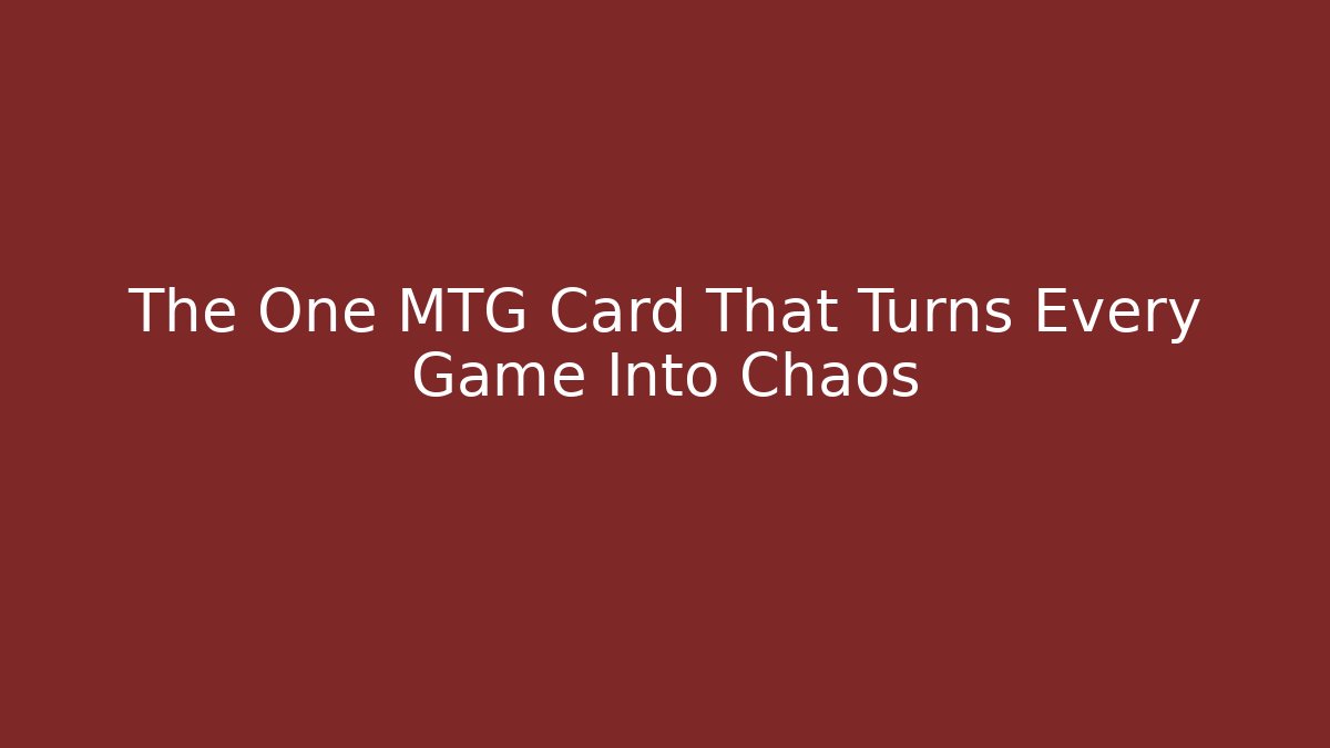 The One MTG Card That Turns Every Game Into Chaos - Critter Realm