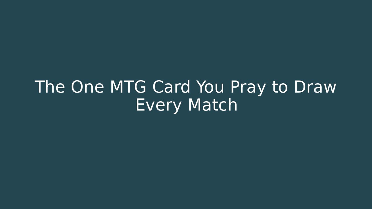 The One MTG Card You Pray to Draw Every Match - Critter Realm
