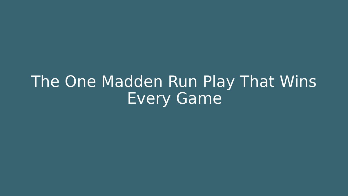 The One Madden Run Play That Wins Every Game - Critter Realm