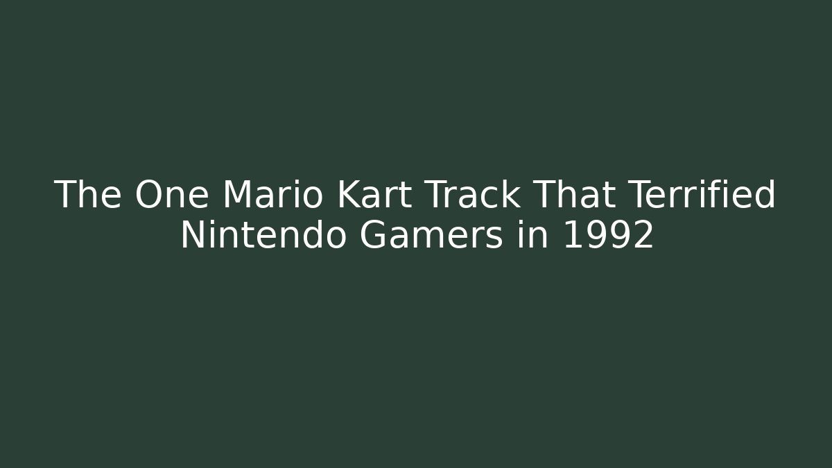 The One Mario Kart Track That Terrified Nintendo Gamers in 1992