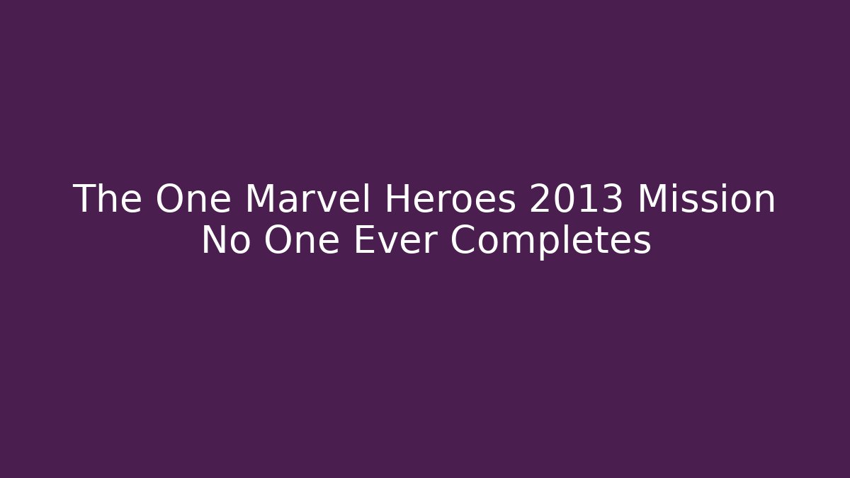 The One Marvel Heroes 2013 Mission No One Ever Completes - Critter Realm