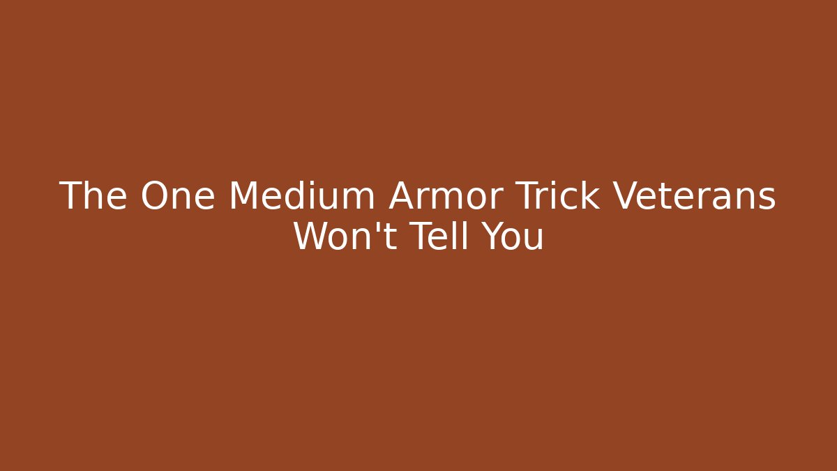 The One Medium Armor Trick Veterans Won’t Tell You - Critter Realm