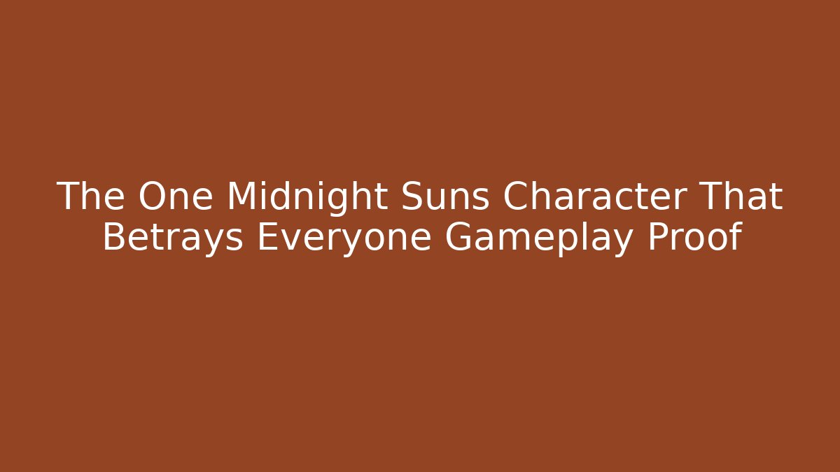 The One Midnight Suns Character That Betrays Everyone Gameplay Proof