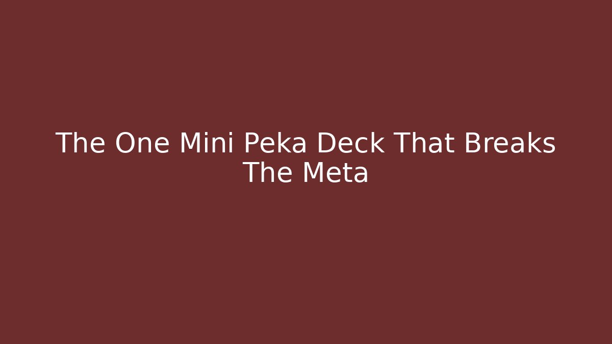 The One Mini Peka Deck That Breaks The Meta