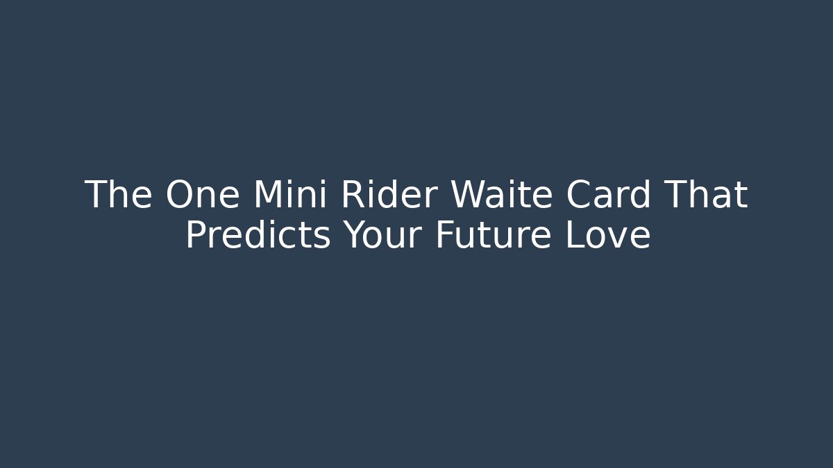 The One Mini Rider Waite Card That Predicts Your Future Love