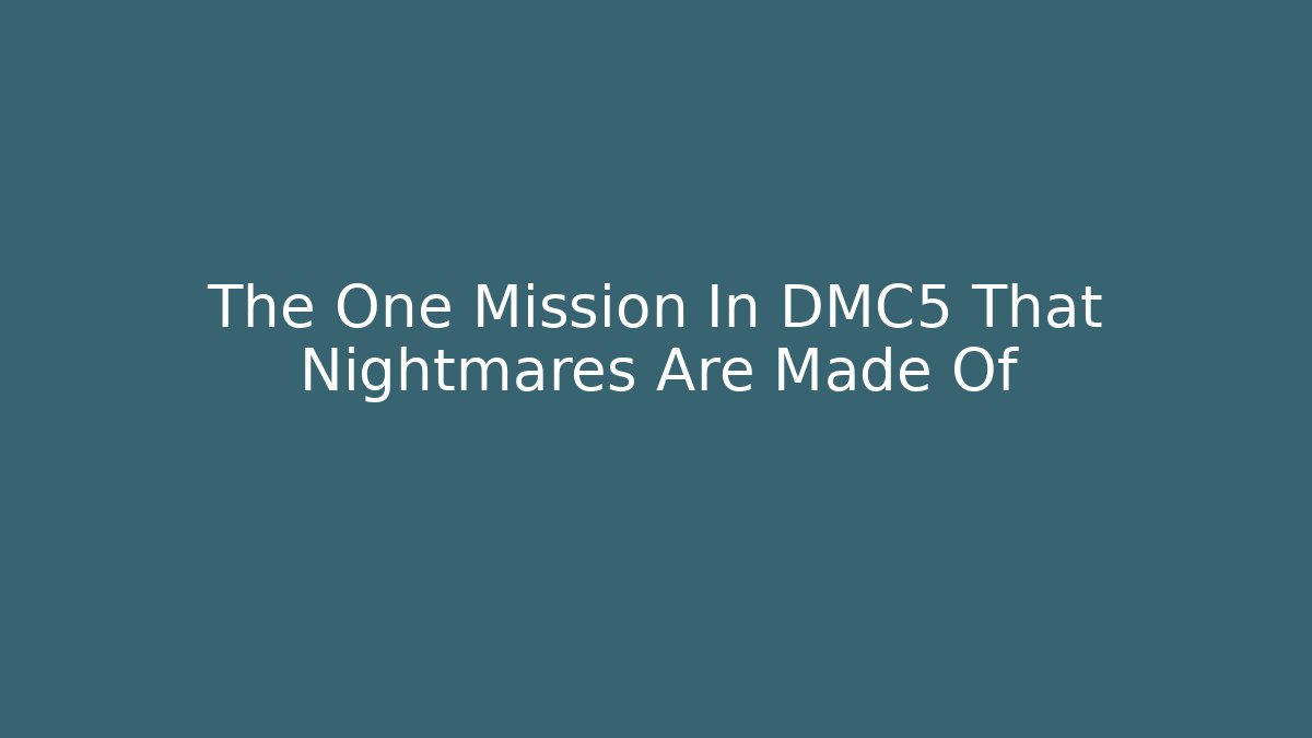 The One Mission In DMC5 That Nightmares Are Made Of