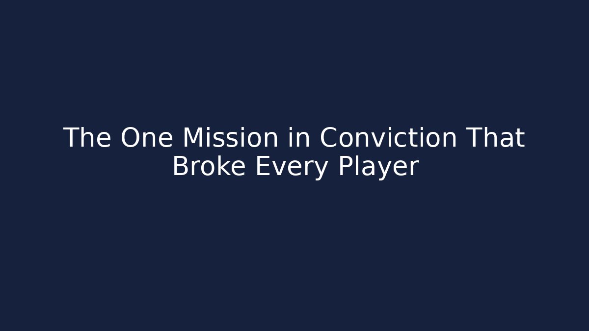 The One Mission in Conviction That Broke Every Player