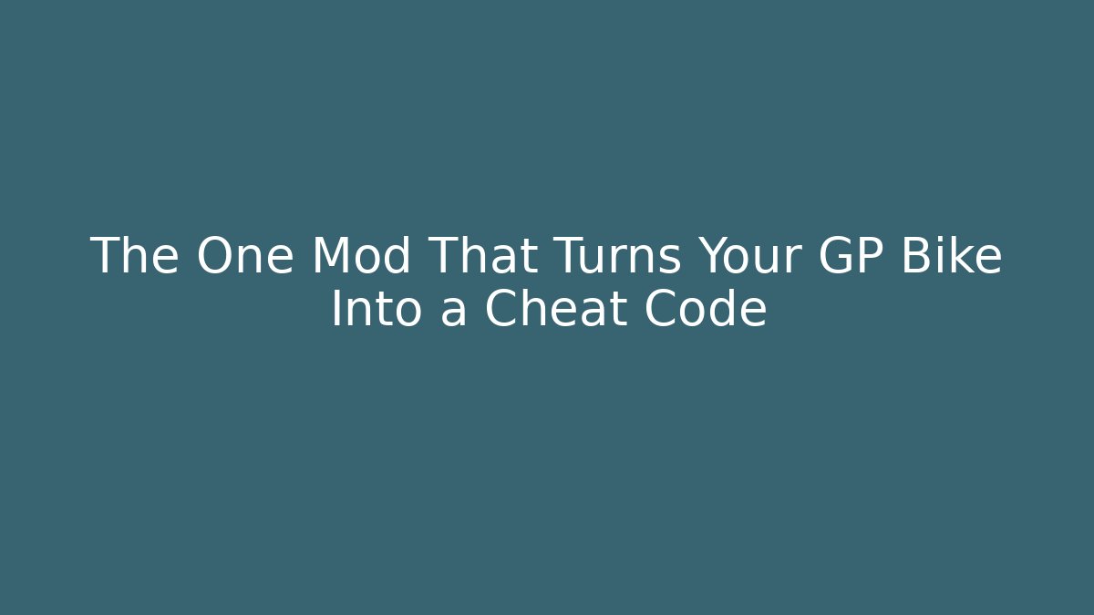 The One Mod That Turns Your GP Bike Into a Cheat Code