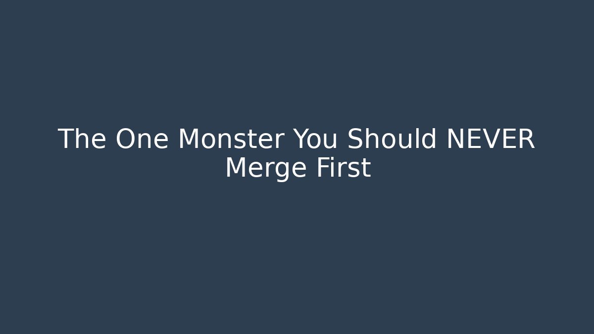 The One Monster You Should NEVER Merge First