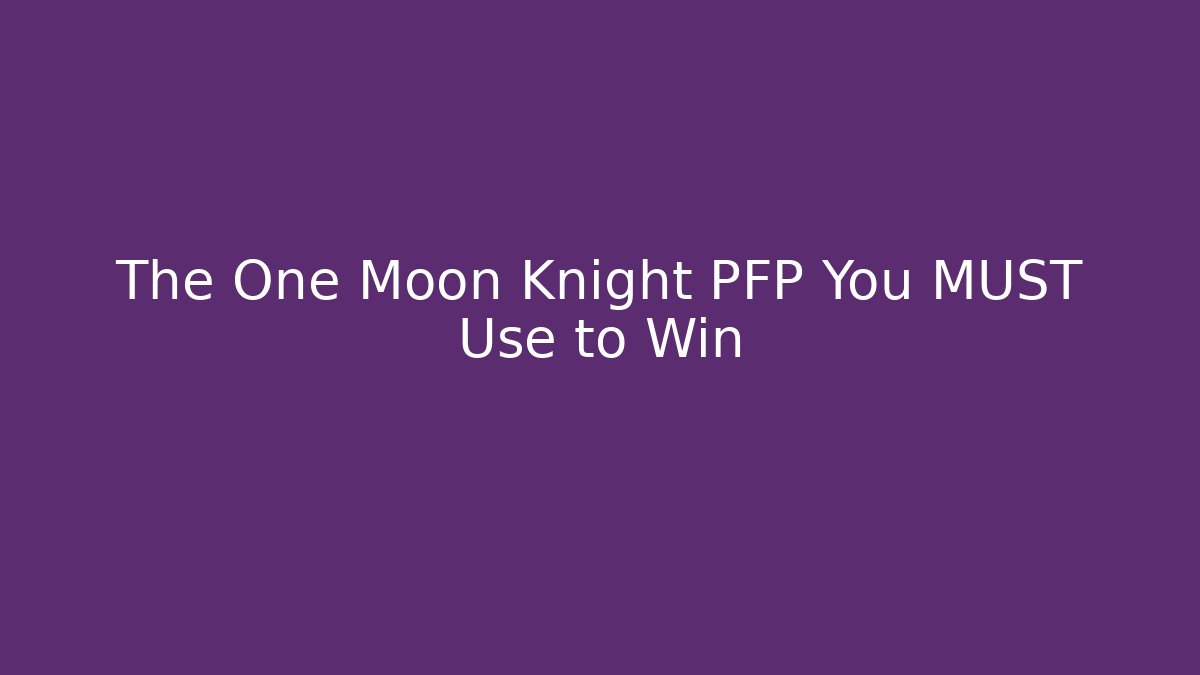 The One Moon Knight PFP You MUST Use to Win