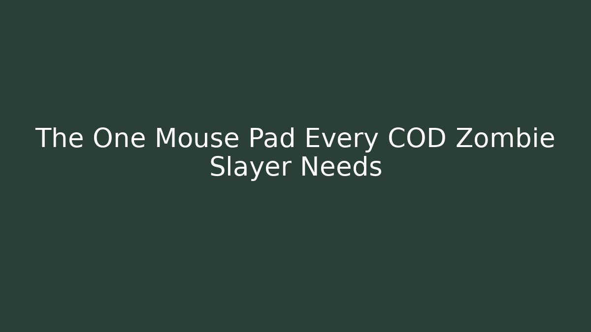 The One Mouse Pad Every COD Zombie Slayer Needs