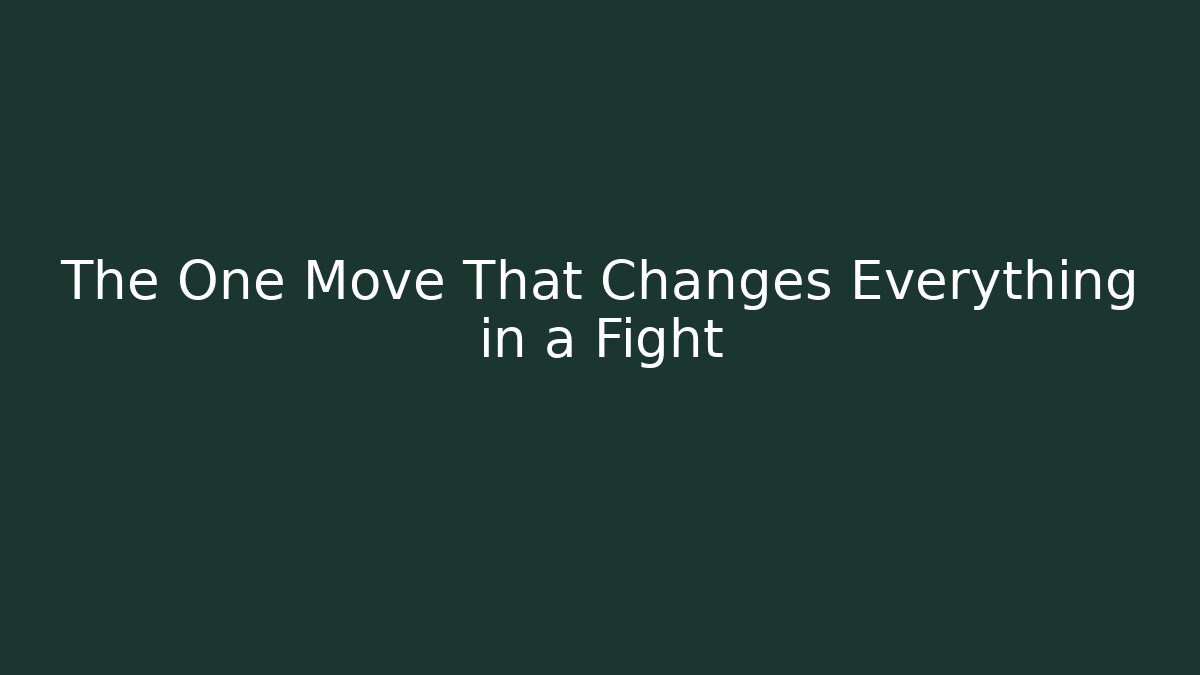 The One Move That Changes Everything in a Fight