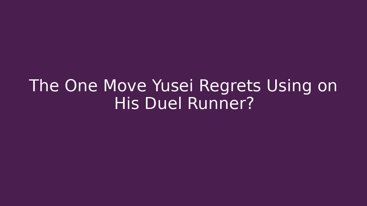 The One Move Yusei Regrets Using on His Duel Runner?