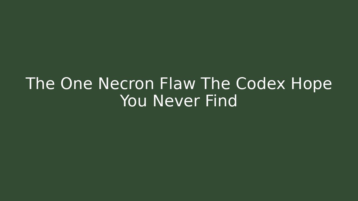 The One Necron Flaw The Codex Hope You Never Find