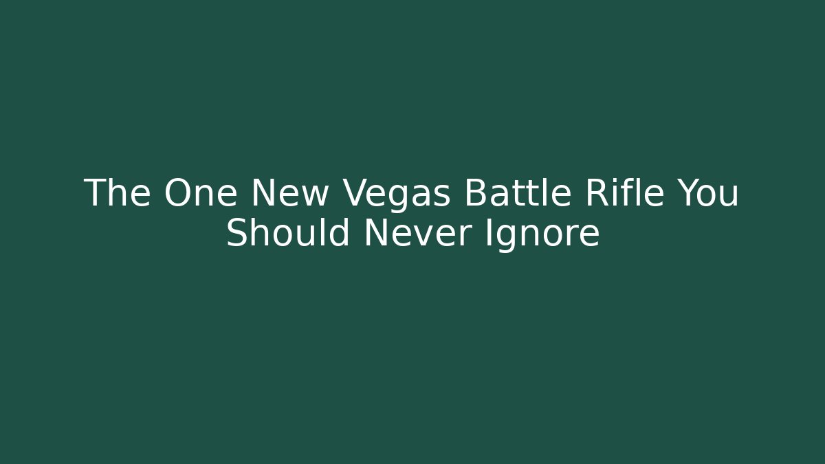 The One New Vegas Battle Rifle You Should Never Ignore