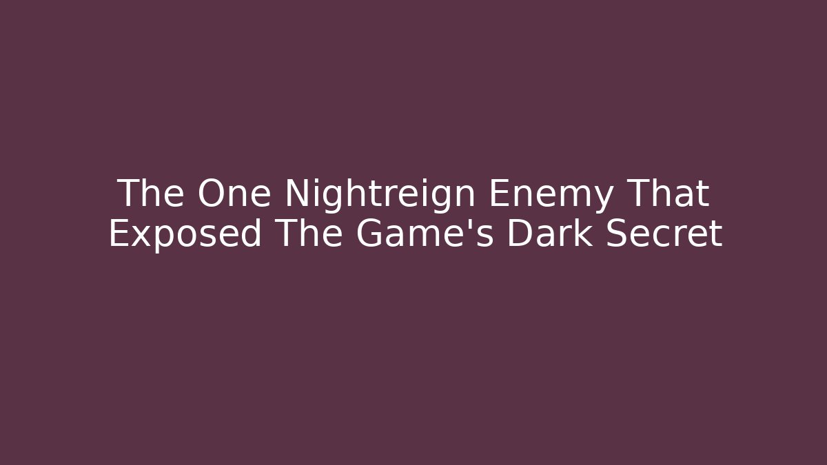 The One Nightreign Enemy That Exposed The Game's Dark Secret