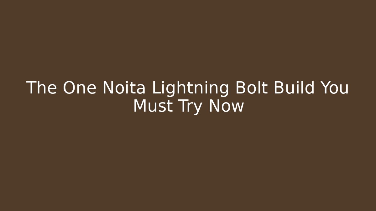 The One Noita Lightning Bolt Build You Must Try Now