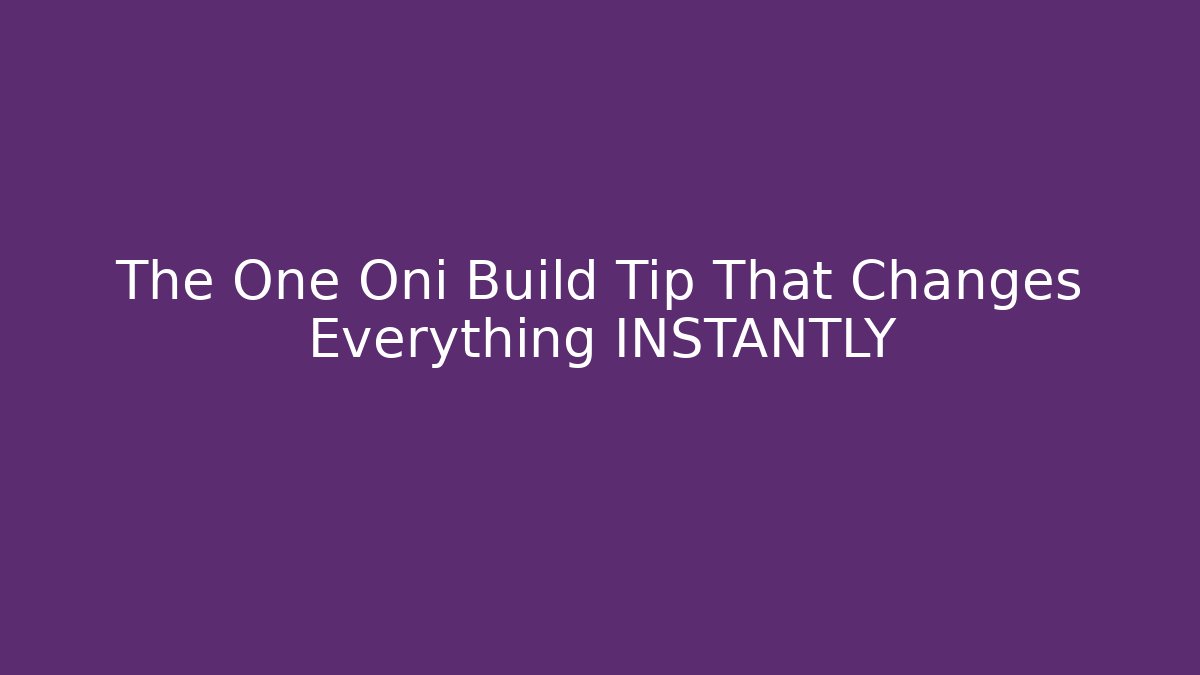 The One Oni Build Tip That Changes Everything INSTANTLY - Critter Realm