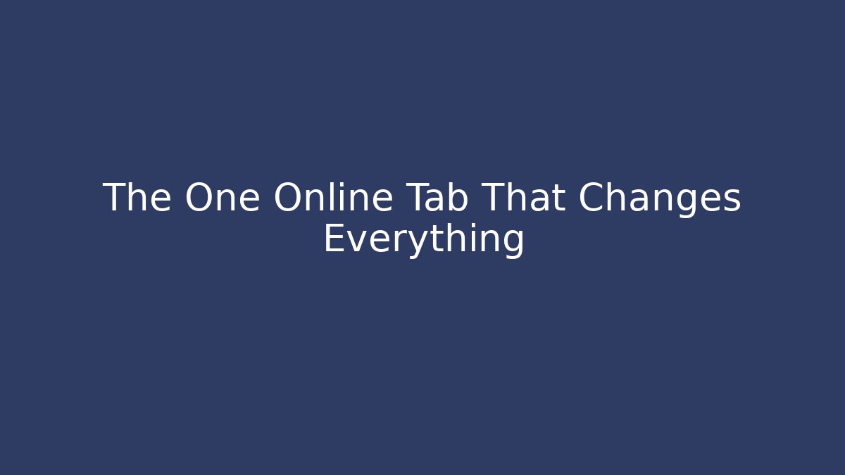 The One Online Tab That Changes Everything