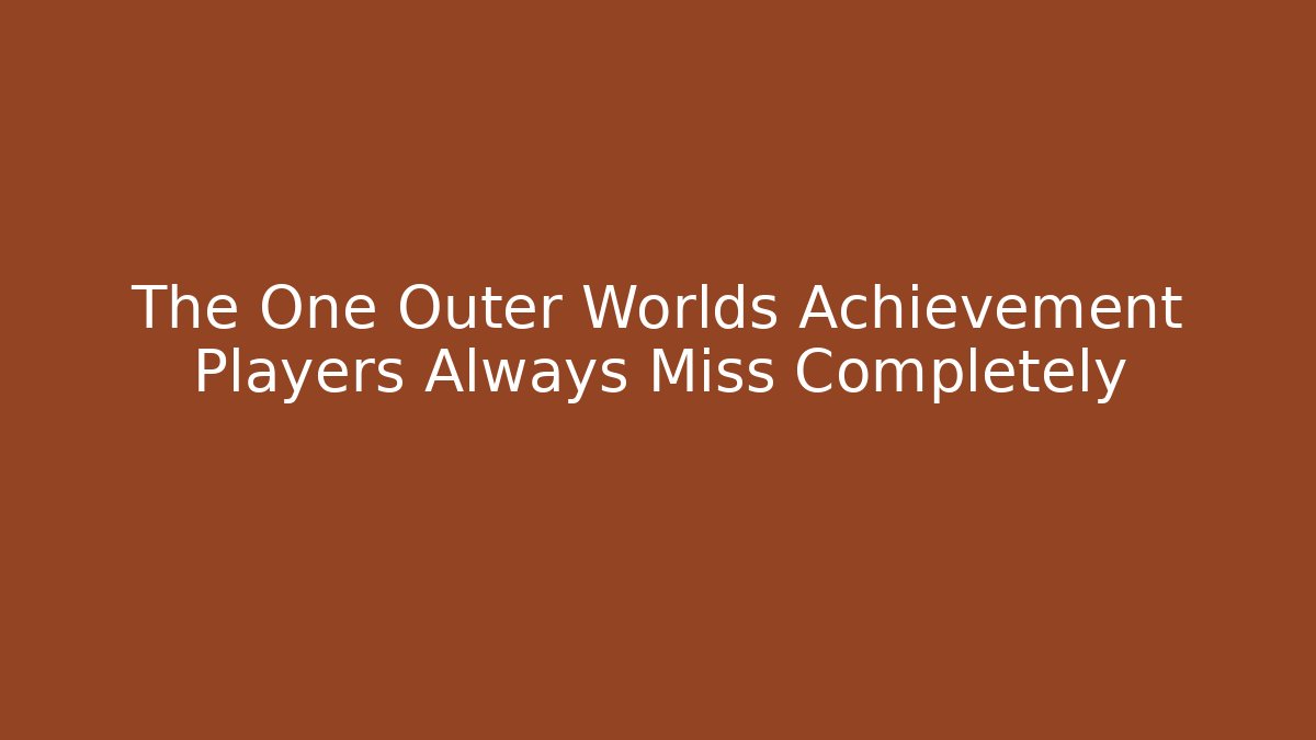 The One Outer Worlds Achievement Players Always Miss Completely