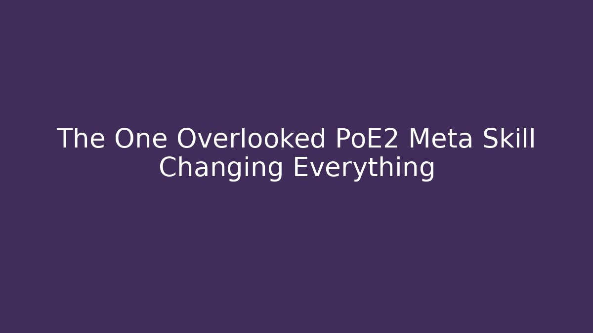 The One Overlooked PoE2 Meta Skill Changing Everything