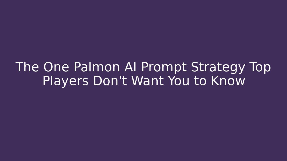 The One Palmon AI Prompt Strategy Top Players Don't Want You to Know