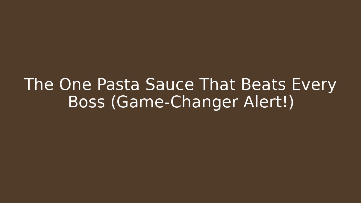 The One Pasta Sauce That Beats Every Boss (Game-Changer Alert!)