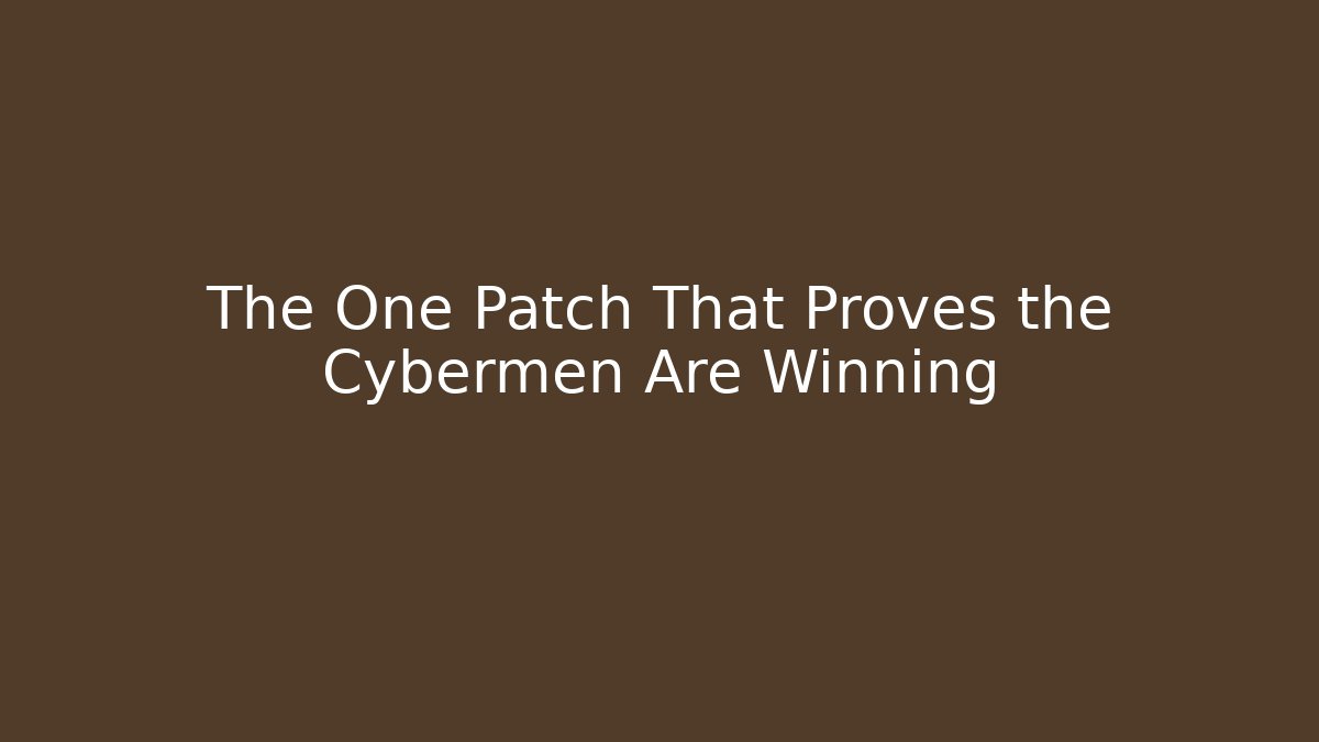The One Patch That Proves the Cybermen Are Winning - Critter Realm