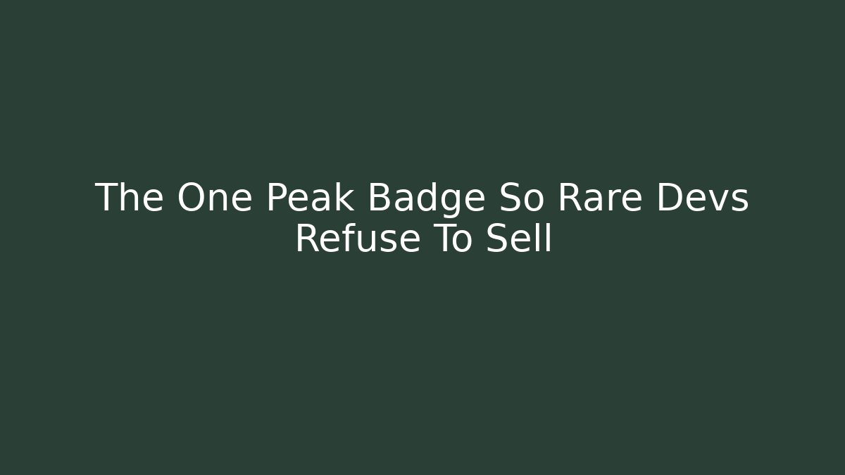 The One Peak Badge So Rare Devs Refuse To Sell - Critter Realm
