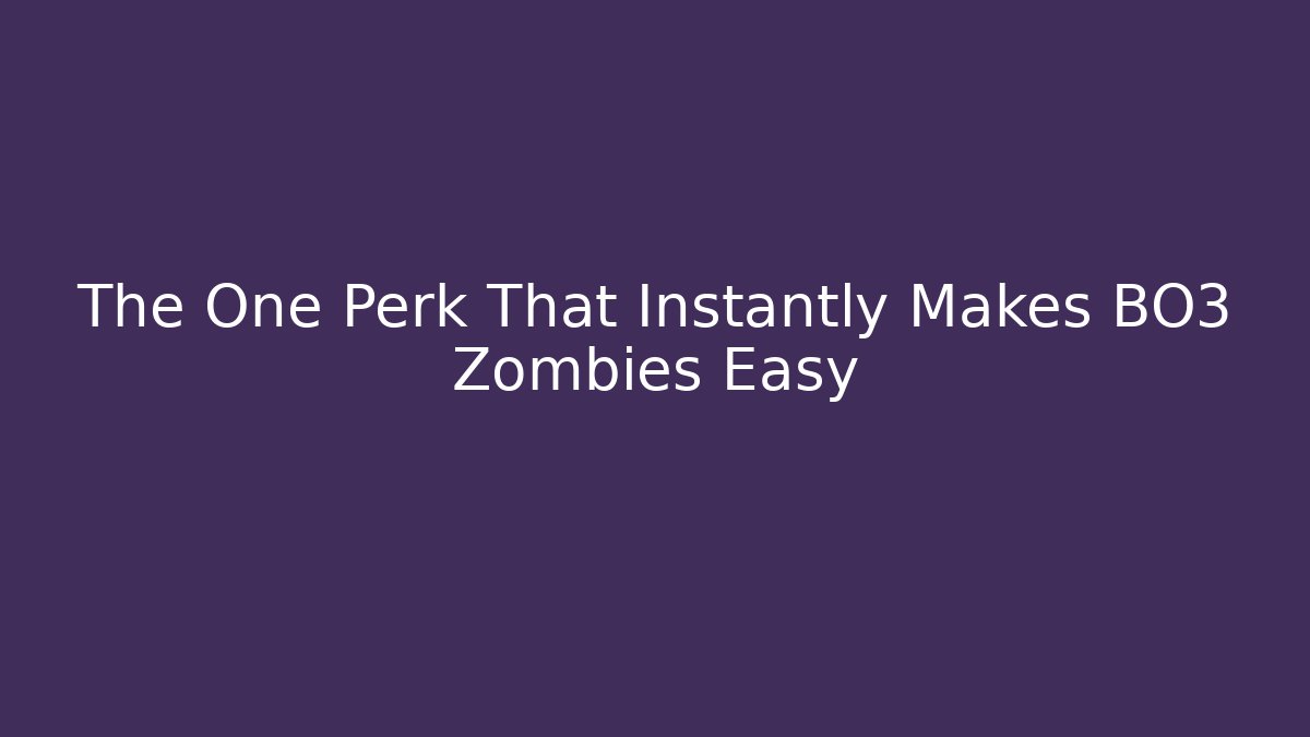 The One Perk That Instantly Makes BO3 Zombies Easy - Critter Realm