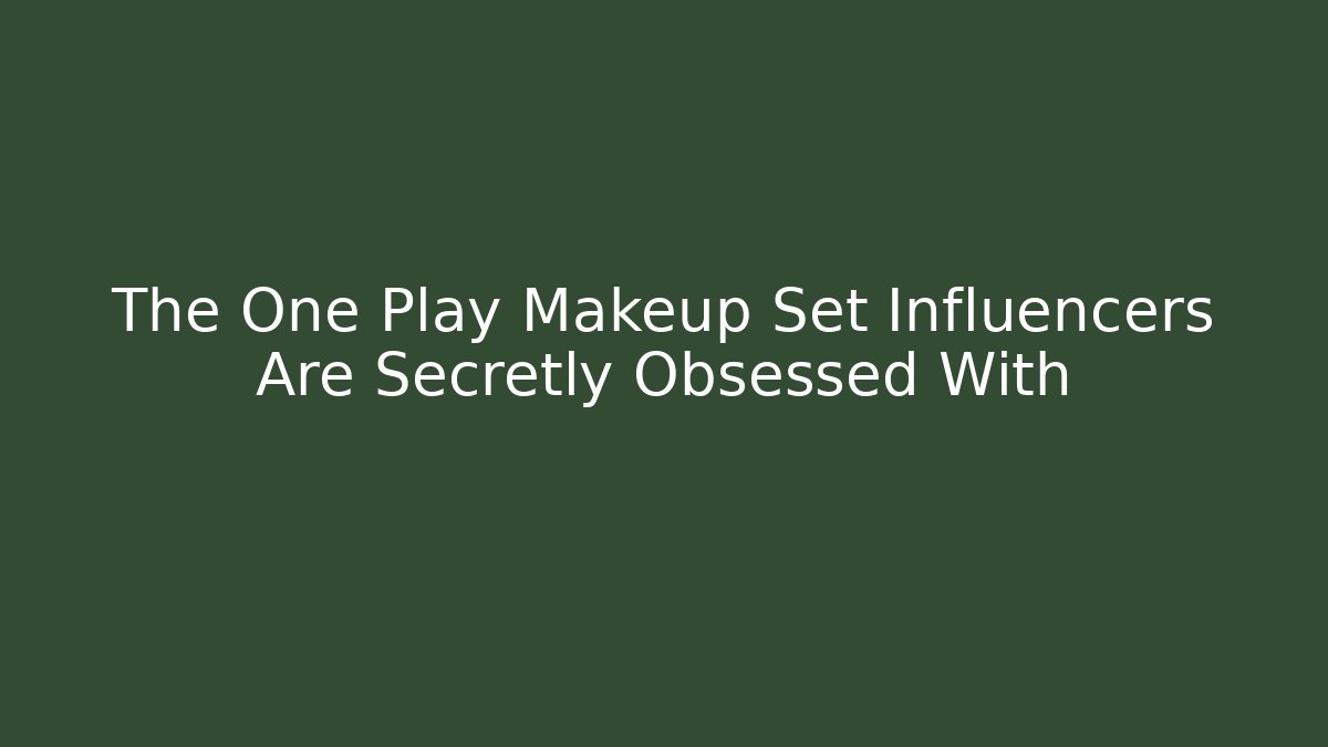 The One Play Makeup Set Influencers Are Secretly Obsessed With