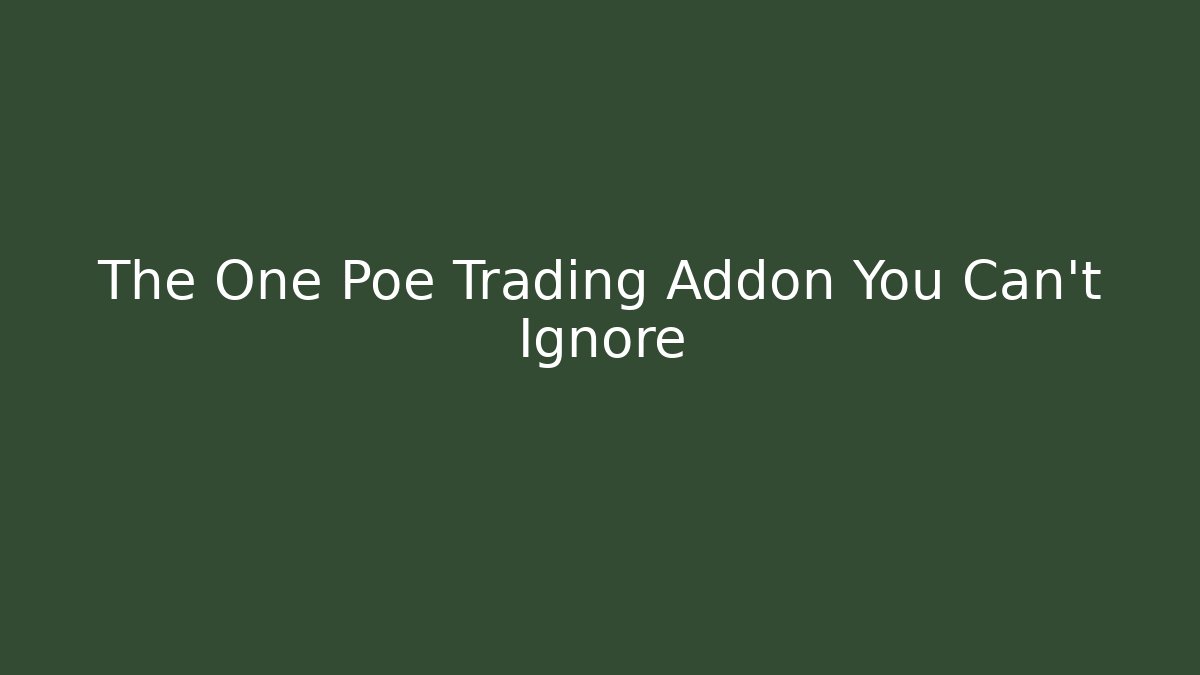 The One Poe Trading Addon You Can't Ignore