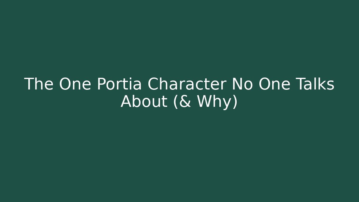 The One Portia Character No One Talks About (& Why)