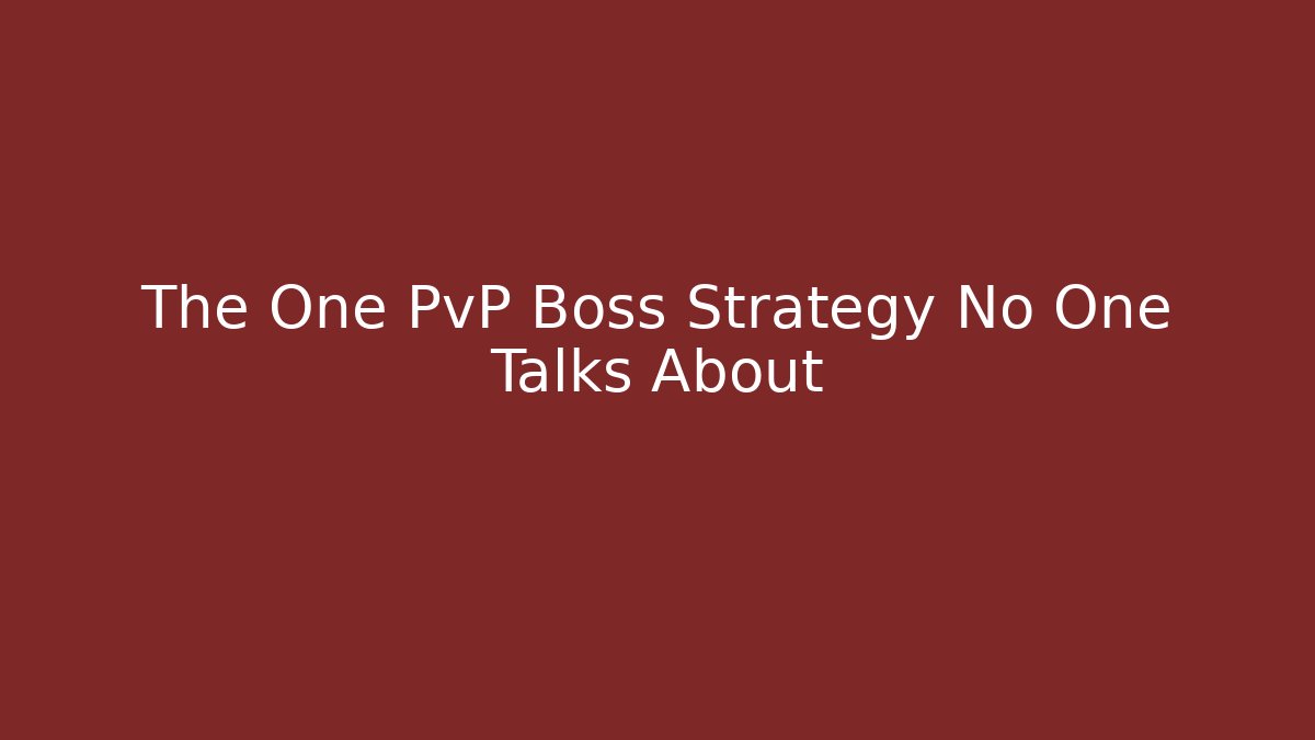 The One PvP Boss Strategy No One Talks About