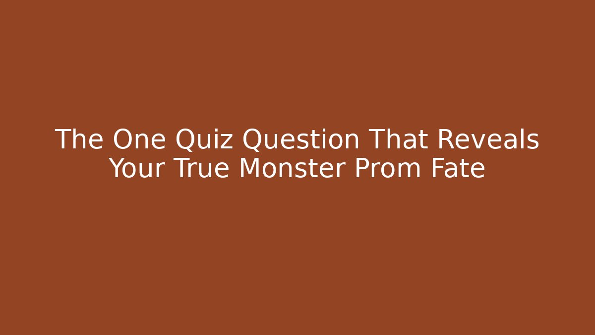The One Quiz Question That Reveals Your True Monster Prom Fate
