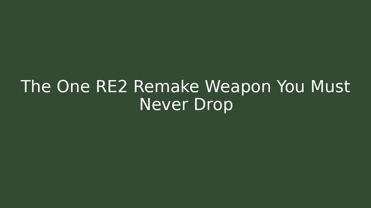 The One RE2 Remake Weapon You Must Never Drop