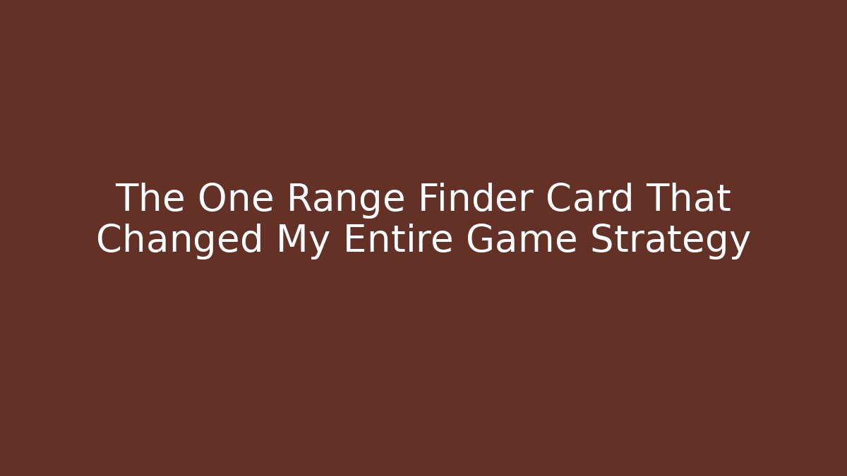 The One Range Finder Card That Changed My Entire Game Strategy - Critter Realm