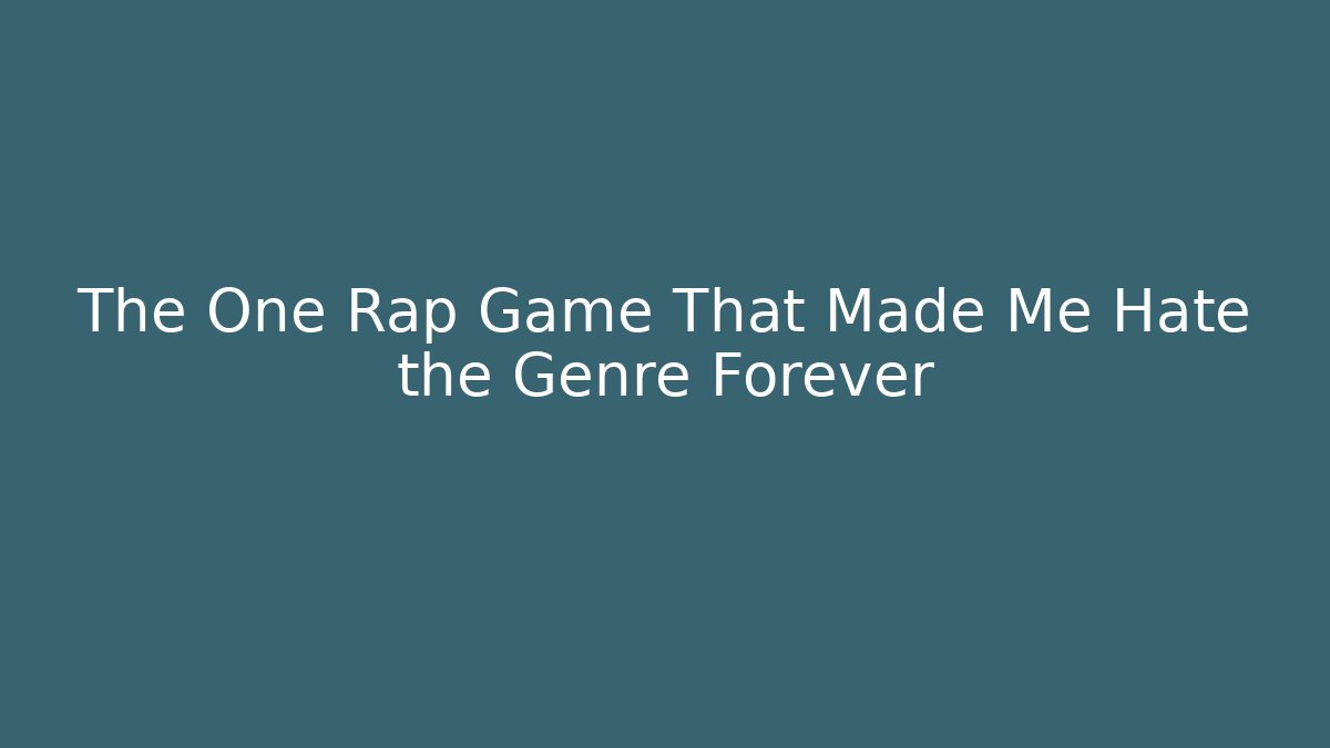 The One Rap Game That Made Me Hate the Genre Forever