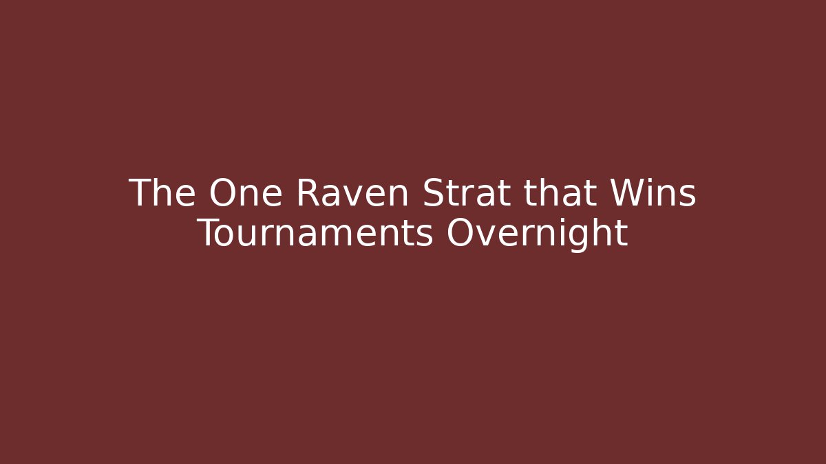 The One Raven Strat that Wins Tournaments Overnight