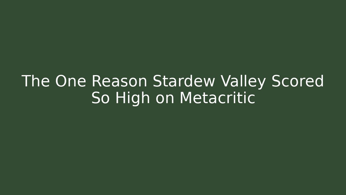 The One Reason Stardew Valley Scored So High on Metacritic