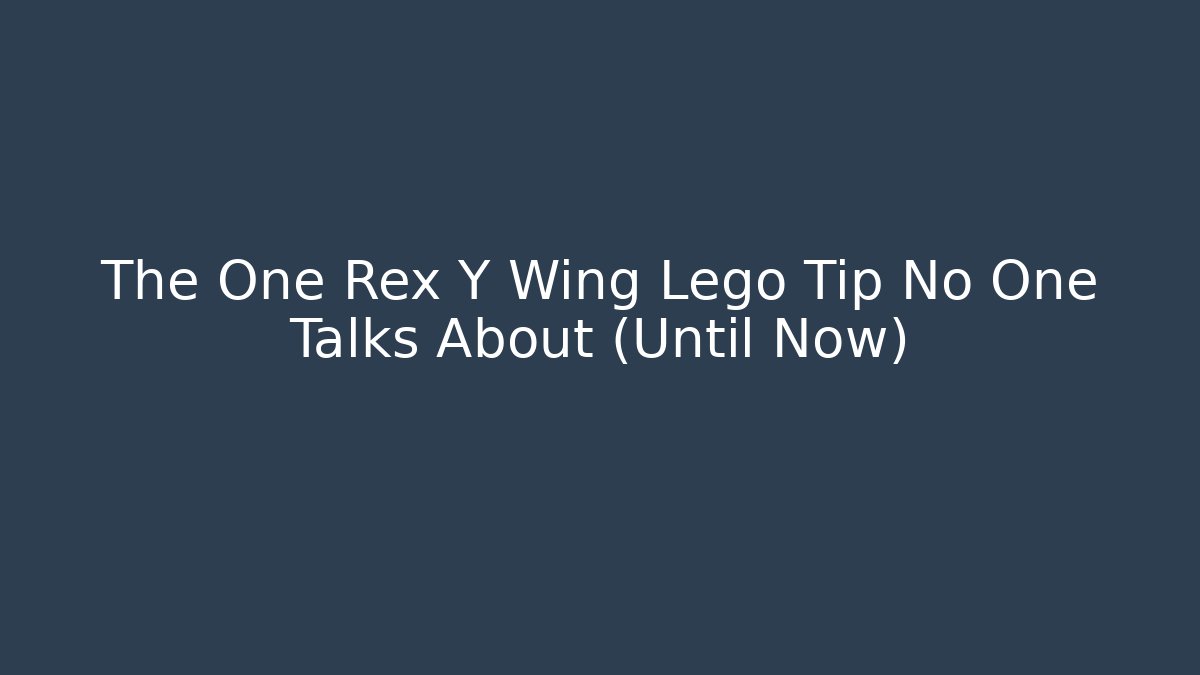 The One Rex Y Wing Lego Tip No One Talks About (Until Now) - Critter Realm