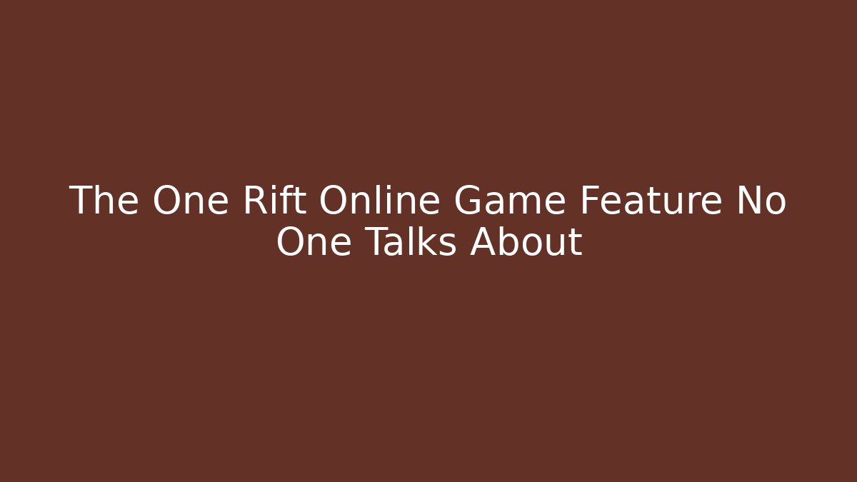 The One Rift Online Game Feature No One Talks About