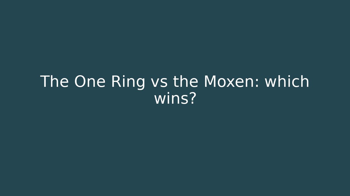 The One Ring vs the Moxen: which wins? - Critter Realm
