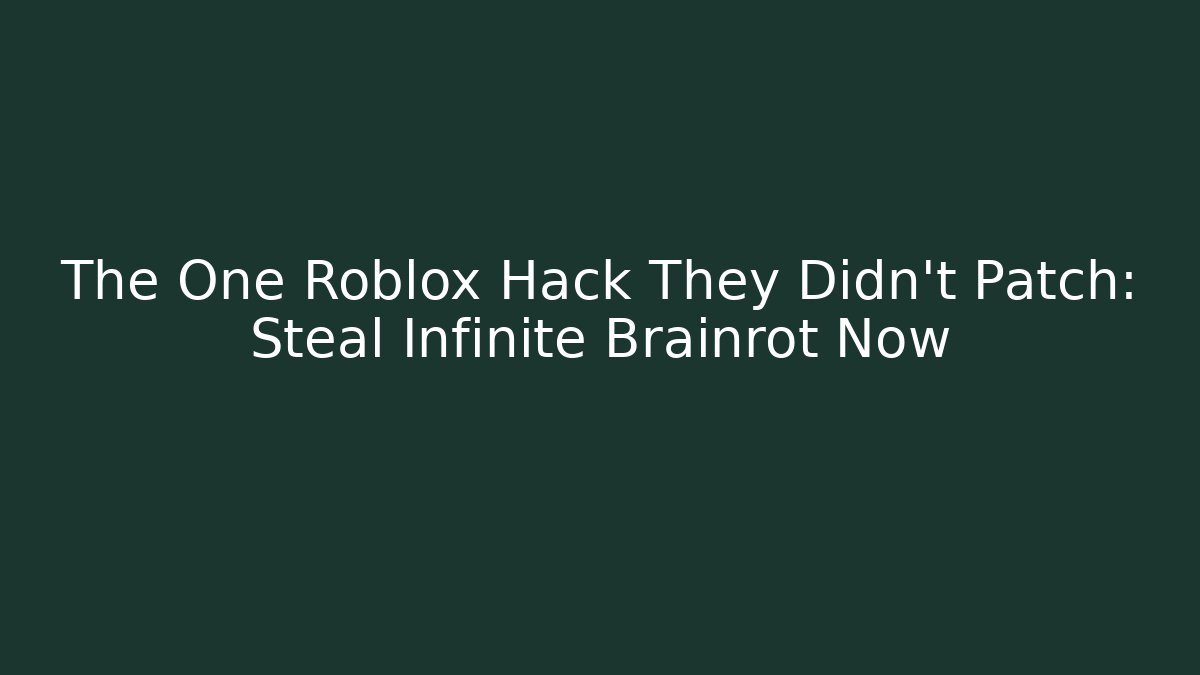 The One Roblox Hack They Didn't Patch: Steal Infinite Brainrot Now