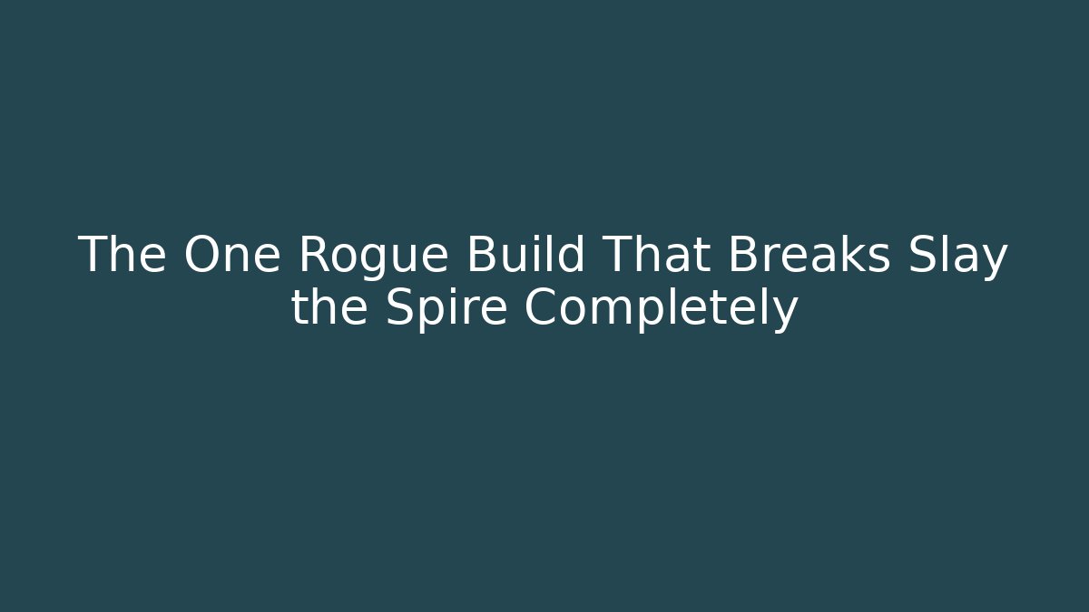 The One Rogue Build That Breaks Slay the Spire Completely - Critter Realm